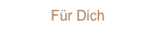 Für Dich